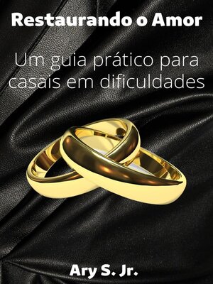 cover image of Restaurando o Amor Um guia prático para casais em dificuldades